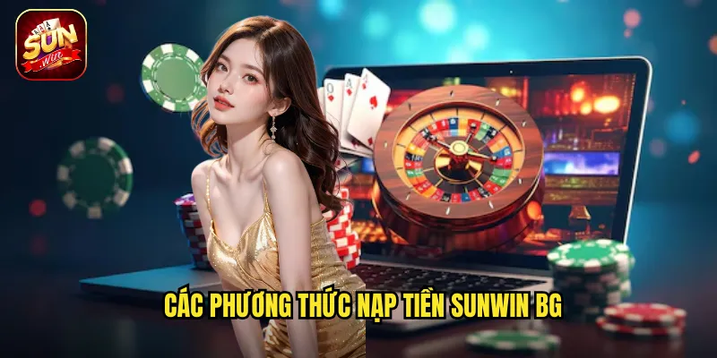 Các phương thức nạp tiền Sunwin BG