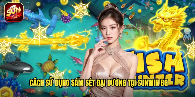 Sấm Sét Đại Dương Sunwin BG - Sức Mạnh Thiên Nhiên Mang Phần Thưởng 3 Cách sử dụng Sấm Sét Đại Dương tại Sunwin BG