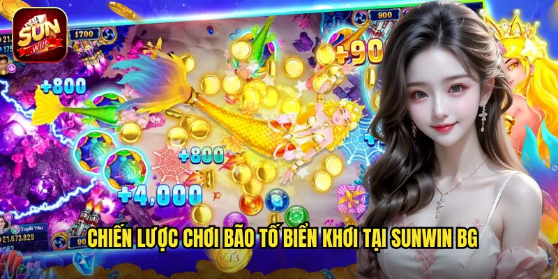 Chiến lược chơi Bão Tố Biển Khơi tại sunwin bg