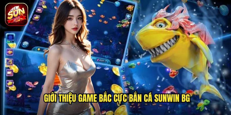 Giới thiệu game Bắc Cực Bắn Cá sunwin bg